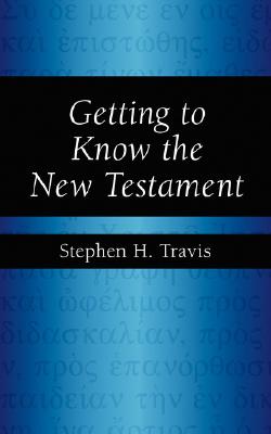 Getting to Know the New Testament - Travis, Stephen