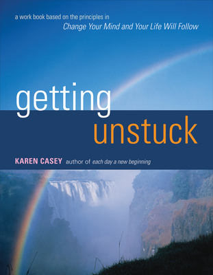 Getting Unstuck: A Workbook Based on the Principles in Change Your Mind and Your Life Will Follow (Guided Journal from the Author of Each Day a New Beginning) - Casey, Karen