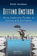 Getting Unstuck: Using Leadership Paradox to Execute with Confidence