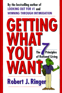 Getting What You Want: The 7 Principles of Rational Living - Ringer, Robert J