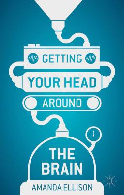 Getting your head around the brain - Ellison, Amanda