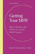 Getting Your Msw: How to Survive and Thrive in a Social Work Program