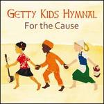 Getty Kids Hymnal: For the Cause