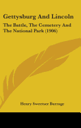 Gettysburg And Lincoln: The Battle, The Cemetery And The National Park (1906)