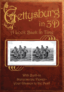 Gettysburg in 3D: A Look Back in Time: With Built-In Stereoscope Viewer-Your Glasses to the Past!