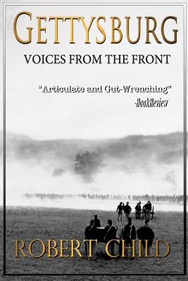 Gettysburg Voices from the Front - Child, Robert