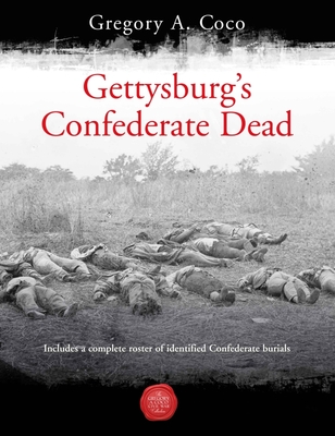 Gettysburg's Confederate Dead - Coco, Gregory (Editor)