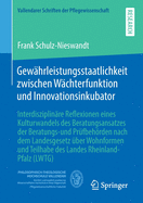 Gew?hrleistungsstaatlichkeit Zwischen W?chterfunktion Und Innovationsinkubator: Interdisziplin?re Reflexionen Eines Kulturwandels Des Beratungsansatzes Der Beratungs-Und Pr?fbehrden Nach Dem Landesgesetz ?ber Wohnformen Und Teilhabe Des Landes...