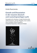 Gewalt und Dissoziation in der neueren deutsch- und russischsprachigen Lyrik: Exemplarische Analysen: Sergej Stratanovskij, Ulrike Draesner, Jaroslav Mogutin, Ann Cotten, Durs Gruenbein, Elena Fanajlova, Friederike Mayroecker, Aleksandr Skidan