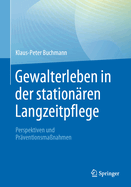 Gewalterleben in der station?ren Langzeitpflege: Perspektiven und Pr?ventionsma?nahmen