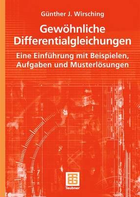 Gewohnliche Differentialgleichungen: Eine Einfuhrung Mit Beispielen, Aufgaben Und Musterlosungen - Wirsching, G?nther J.