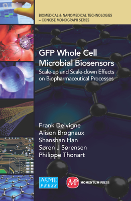 Gfp Whole Cell Microbial Biosensors: Scale-Up and Scale-Down Effects on Biopharmaceutical Processes - Delvigne, Frank