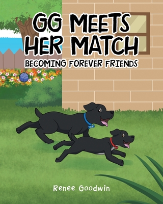 GG Meets Her Match: Becoming Forever Friends - Goodwin, Renee
