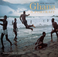 Ghana: A Portrait - Milligan, Max, and Annan, Kofi (Foreword by), and Lokko, Lesley Naa Norle (Introduction by)