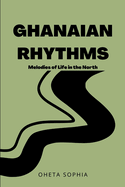 Ghanaian Rhythms: Melodies of Life in the North