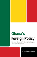 Ghana's Foreign Policy: Kwame Nkrumah's Normative Legacy and Pan-Africanism