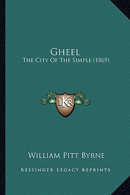 Gheel: The City Of The Simple (1869) - Byrne, William Pitt