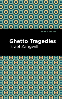 Ghetto Tragedies - Zangwill, Israel, and Editions, Mint (Contributions by)