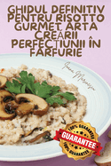Ghidul Definitiv Pentru Risotto Gurmet Arta Cre rii Perfec iunii ?n Farfurie