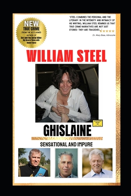 Ghislaine: Sensational and Impure - Steel, William