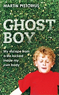 Ghost Boy - Pistorius, Martin