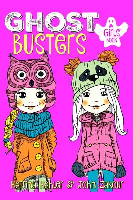 GHOST BUSTERS - Book 1 - Book for Girls 9-12 - Zakour, John, and Kahler, Katrina