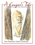 Ghost Cats of the Tetons: Book 1: A Cougar's Tale