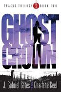 Ghost Crown: THE TRACKS TRILOGY - Book Two