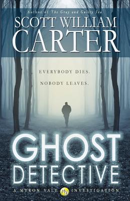 Ghost Detective: A Myron Vale Investigation - Carter, Scott William