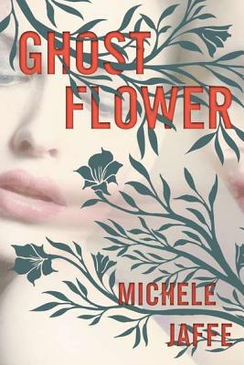 Ghost Flower - Jaffe, Michele, Ph.D.