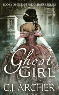 Ghost Girl: Book 1 of the 3rd Freak House Trilogy