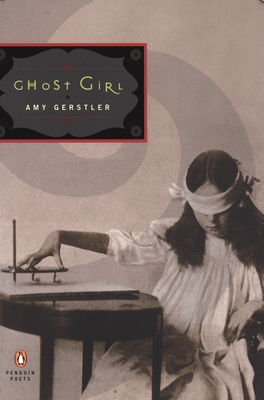Ghost Girl - Gerstler, Amy