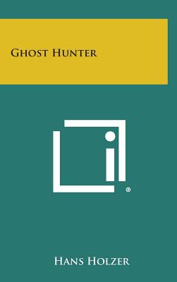 Ghost Hunter - Holzer, Hans, PH.D.