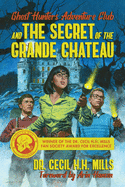 Ghost Hunters Adventure Club and the Secret of the Grande Chateau: Volume 1