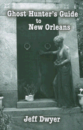 Ghost Hunter's Guide to New Orleans