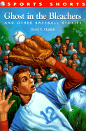 Ghost in the Bleachers and Other Baseball Stories - Griffith, David