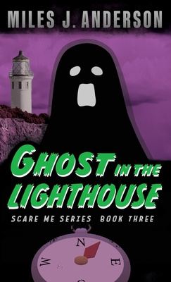 Ghost in the Lighthouse - Anderson, Miles J