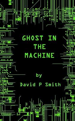 Ghost in the Machine - Smith, David P