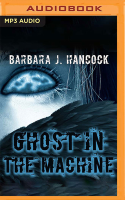 Ghost in the Machine - Hancock, Barbara J