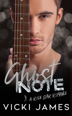 Ghost Note: A Rock Star Romance - James, Vicki