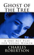 Ghost of the Tree: A One Act Play for Young Women