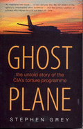 Ghost Plane: The Untold Story of the CIA's Secret Rendition Programme