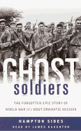 Ghost Soldiers: The Forgotten Epic Story of World War II's Most Dramtic Mission
