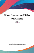 Ghost Stories And Tales Of Mystery (1851)