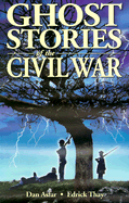 Ghost Stories of the Civil War