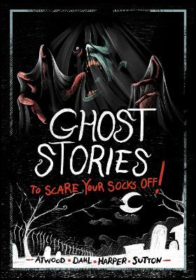 Ghost Stories to Scare Your Socks Off! - Dahl, Michael, and Sutton, Laurie S., and Harper, Benjamin