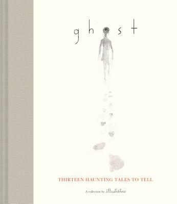 Ghost: Thirteen Haunting Tales to Tell (Scary Children's Books for Kids Age 9 to 12, Ghost Stories for Middle Schoolers) - Illustratus