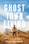 Ghost Town Living: Mining for Purpose and Chasing Dreams at the Edge of Death Valley