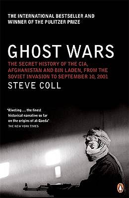 Ghost Wars: The Secret History of the CIA, Afghanistan and Bin Laden - Coll, Steve