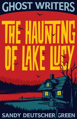 Ghost Writers: The Haunting of Lake Lucy - Deutscher Green, Sandy, and Madera, Blas (Cover design by)